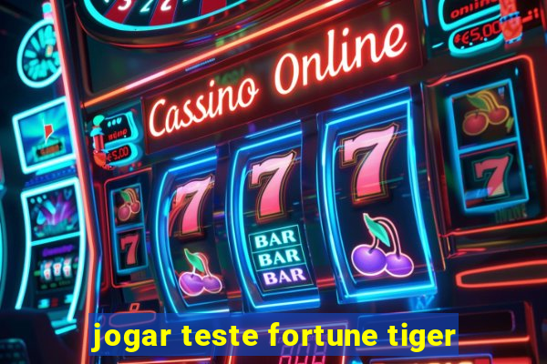 jogar teste fortune tiger